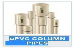 UPVC Column Pipes by Rutvi Enterprises